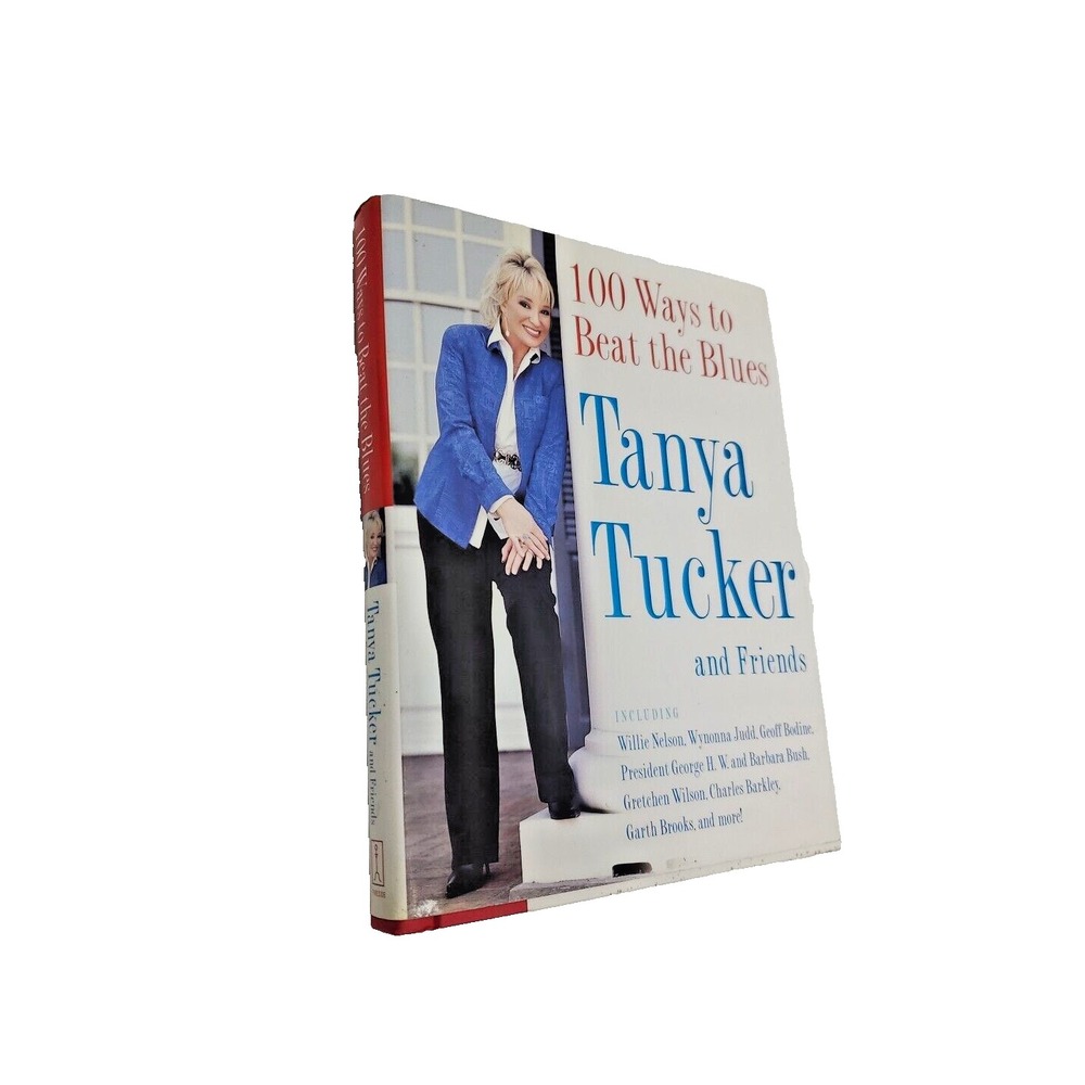100 Ways to Beat the Blues - Hardcover By Tucker, Tanya  Willie Nelson Judd,Bush